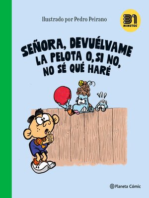 cover image of Señora, Devuélvame la pelota o, si no, no sé qué haré